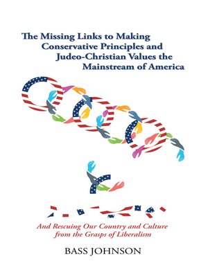 cover image of The Missing Links to Making Conservative Principles and Judeo-Christian Values the Mainstream of America